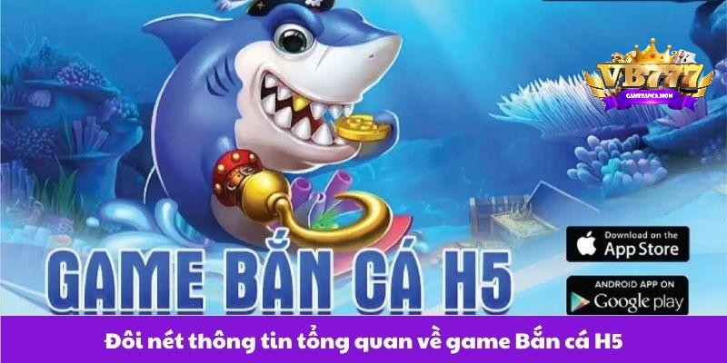 doi-net-thong-tin-tong-quan-ve-game-ban-ca-h5.jpg